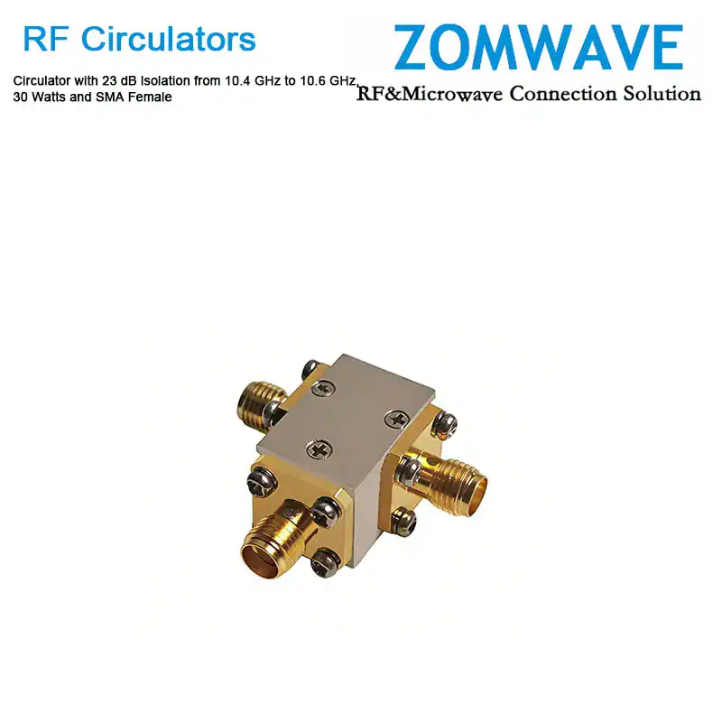 Circulator with 23 dB lsolation from 10.4 GHz to 10.6 GHz, 30 Watts and SMA Female