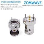 BNC Female Straight Thru Hole PCB Connector, .315 inch x .059 inch Hole, 4GHz